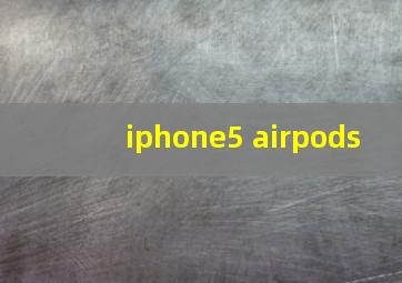 iphone5 airpods